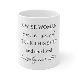 A WISE WOMAN ONCE SAID... MUG